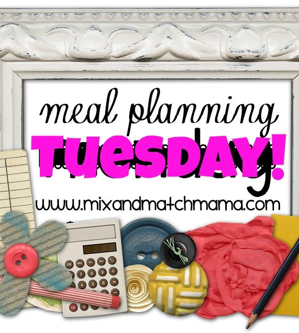 Meal Planning Monday on a Tuesday!