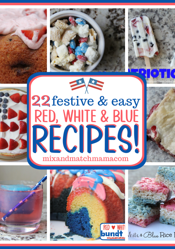 22 Festive & Easy RED, WHITE & BLUE RECIPES!